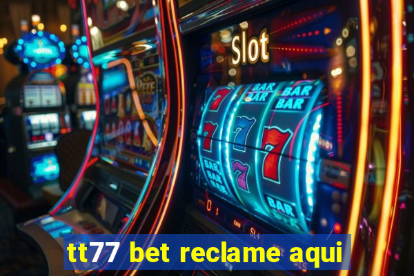 tt77 bet reclame aqui